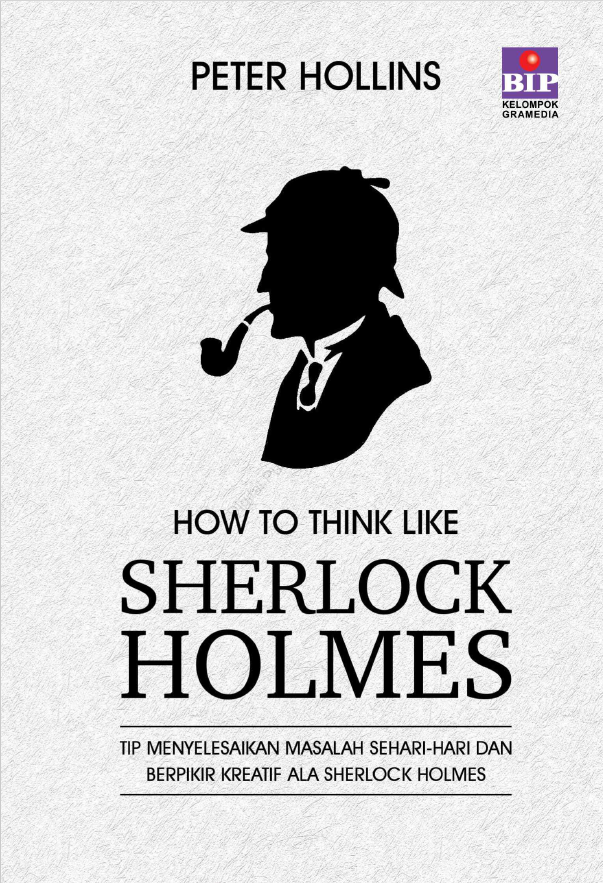 How to Think Like SHERLOCK HOLMES
